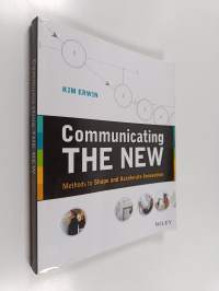 Communicating the new : methods to shape and accelerate innovation