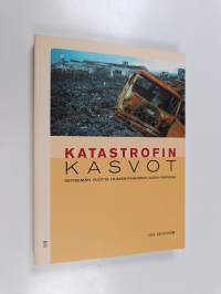 Katastrofin kasvot : seitsemän vuotta humanitaarisen avun parissa
