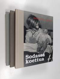 Sodassa koettua 1-3 : Haavoitettu lapsuus ; Arkea sodan varjossa ; Yhdessä eteenpäin