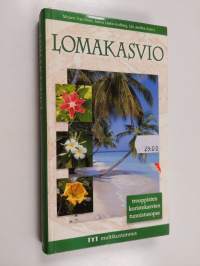 Lomakasvio : trooppisten koristekasvien tunnistusopas