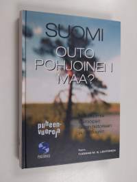 Suomi, outo, pohjoinen maa : näkökulmia Euroopan äären historiaan ja kulttuuriin