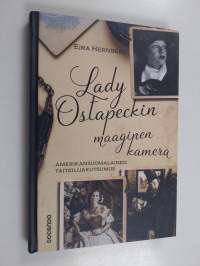 Lady Ostapeckin maaginen kamera : Amerikansuomalainen taiteilijakutsumus
