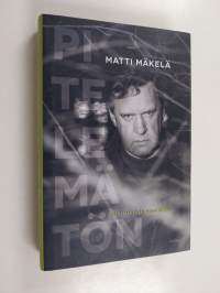 Pitelemätön : Matti Mäkelän muistelmat (ERINOMAINEN)