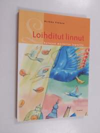 Loihditut linnut : satujen merkitys lapselle - Satujen merkitys lapselle