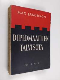 Diplomaattien talvisota : Suomi maailmanpolitiikassa 1938-40