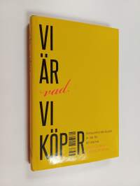 Vi är vad vi köper : konsumtionskulturen är här för att stanna