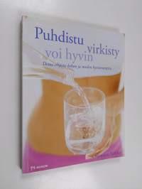 Puhdistu, virkisty, voi hyvin : detox-ohjeita kehon ja mielen hyvinvointiin