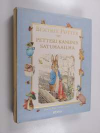 Petteri Kaniinin satumaailma : Beatrix Potterin koko tuotanto
