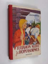 Tuliahon neito ja hopeasormus : kaksi historiallista kertomusta nuorisolle