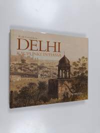Delhi : kaupunki Intiassa