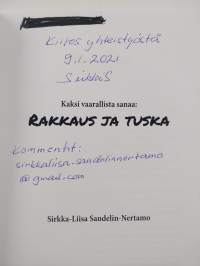 Kaksi vaarallista sanaa: rakkaus ja tuska (signeerattu, tekijän omiste)