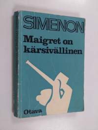 Maigret on kärsivällinen : Komisario Maigret&#039;n tutkimuksia