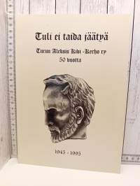 Tuli ei taida jäätyä,Turun Aleksis Kivi-kerho ry 50 vuotta (kts.tuotteen kuvaus)