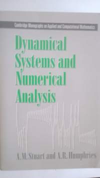 Dynamical Systems and Numerical Analysis (Cambridge Monographs on Applied and Computational Mathematics, Series Number 2)