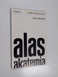 Alas Akatemia : kulttuuripoliittinen ajankuva nyky-Suomesta