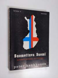 Suomettuva Suomi : raportti rappion politiikasta