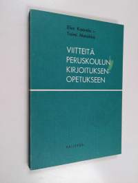 Viitteitä peruskoulun kirjoituksenopetukseen etenkin ala- ja keskiasteen opettajille