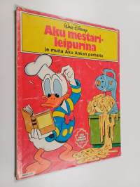 Aku mestarileipurina ja muita Aku Ankan parhaita