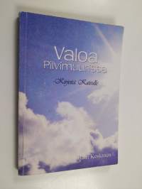Valoa pilvimuurissa : kirjeitä Kaisulle