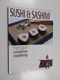 Sushi &amp; Sashimi - The Secrets of the Sushi Chef as a Guide to Creative Cooking