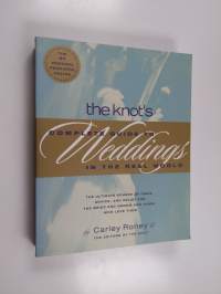 The Knot&#039;s Complete Guide to Weddings in the Real World - The Ultimate Source of Ideas, Advice, and Relief for the Bride and Groom and Those who Love Them