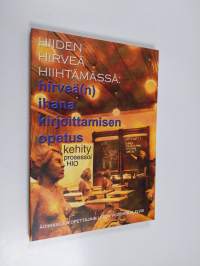 Hiiden hirveä hiihtämässä : hirveä(n) ihana kirjoittamisen opetus