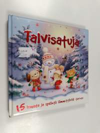Talvisatuja : 15 lumista ja sydäntä lämmittävää tarinaa