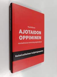 Yksilöllinen ajotaidon oppiminen sosiaalisessa toimintaympäristössä : kolmivaiheinen kuljettajaopetus