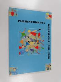 Perheverkkoja kokemassa 1998-2000 : väestöliiton seksuaaliterveysklinikan pikkulapsiperheprojektin loppuraportti