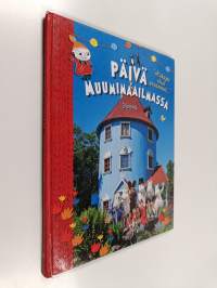 Päivä Muumimaailmassa : &quot;kukapa olisi arvannut...&quot;