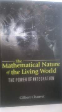 The mathematical nature of the living world, the: the power of integration