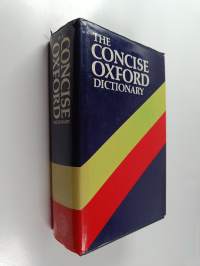The Concise Oxford Dictionary of current English - based on the Oxford English dictionary and its supplements