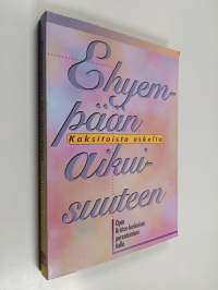 Ehyempään aikuisuuteen : kaksitoista askelta