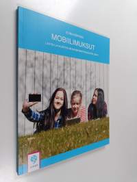 Mobiilimuksut : lasten ja nuorten mediaympäristön muutos Osa 3 - Lasten ja nuorten mediaympäristön muutos