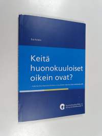 Keitä huonokuuloiset oikein ovat? : lähtökohtia huonokuuloisten sosiaalisten identiteettien tutkimukselle