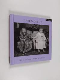 Friendship - Life Is Nothing Without Friendship