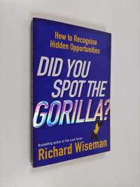 Did You Spot the Gorilla? - How to Recognise Hidden Opportunities