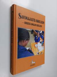 Savimajasta kouluun -oikeus omaan kieleen : Kuurojen Lähetys - De Dövas Mission ry 60 vuotta 1955-2015