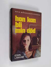 Hon kan bli min död