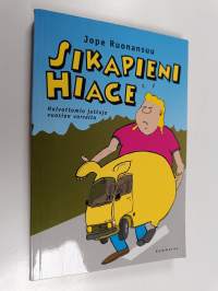 Sikapieni Hiace : hulvattomia juttuja vuosien varrelta