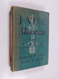 The Jade Mountain - A Chinese Anthology : Being Three Hundred Poems of the Tʻang Dynasty, 618-906