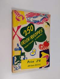 250 Irish Recipes - Traditional and Modern