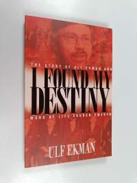 I found my destiny : the story of Ulf Ekman and Word of Life, Sweden