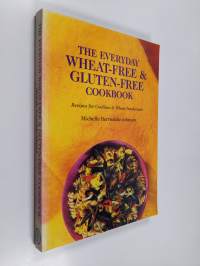 The Everyday Wheat-Free and Gluten-Free Cookbook - Recipes for Coeliacs &amp; Wheat Intolerants