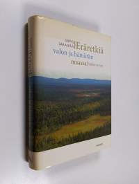 Eräretkiä valon ja hämärän maassa : valitut tarinat