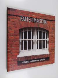 Kalterimaisema : näköaloja vankilamuseon kävijälle