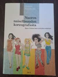 Nuoren naisellisuuden koreografioita. Spice Girlsin fanit tyttöyden tekijöinä (signeerattu)