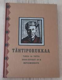 Tähtiporukkaa : tarua ja totta Enso-Gutzeit Oy:n metsämiehistä