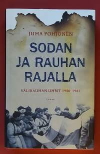 Sodan ja rauhan rajalla - Välirauhan uhrit 1940 - 1941. (Sotahistoria, evakuointi, rajavyöhykkeet, vetäytyminen)
