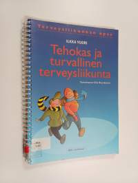 Tehokas ja turvallinen terveysliikunta : terveysliikunnan opas